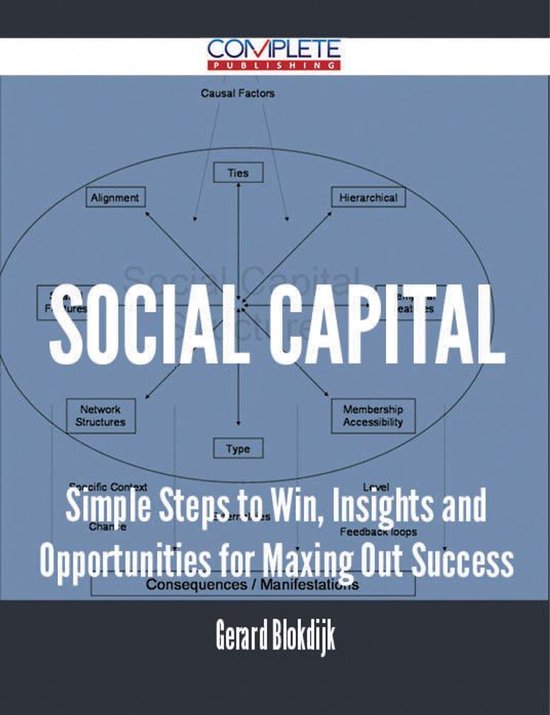 Social Capital - Simple Steps to Win, Insights and Opportunities for Maxing Out Success
