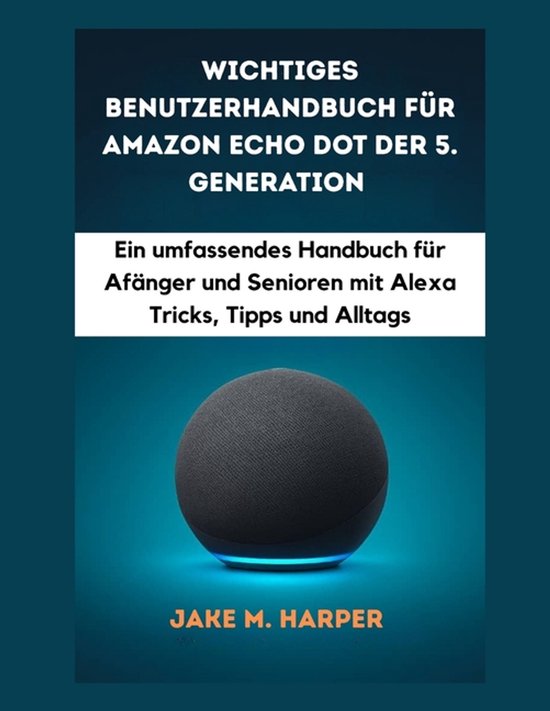 Wichtiges Benutzerhandbuch für Amazon Echo Dot Der 5. Gener ... - cover