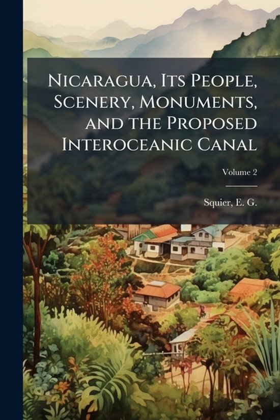Nicaragua, Its People, Scenery, Monuments, and the Proposed  ... - cover