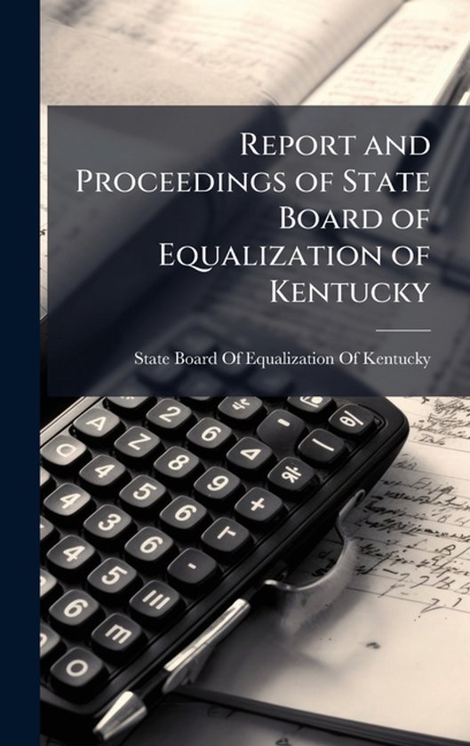 Report and Proceedings of State Board of Equalization of Ken ... - cover