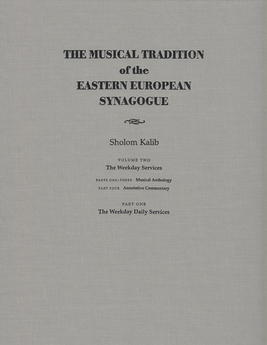 Musical Tradition of the Eastern European Synagogue: Volume 2: The Weekday Services