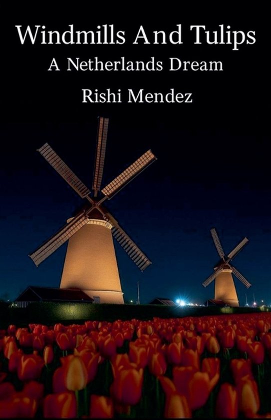 Windmills And Tulips A Netherlands Dream - cover
