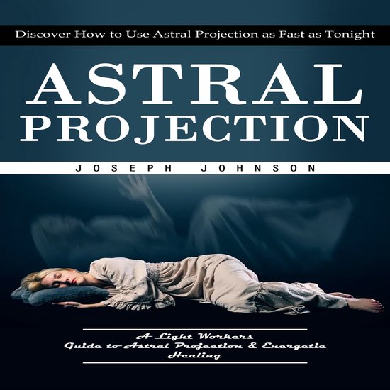Astral Projection: Discover How to Use Astral Projection as  ... - cover