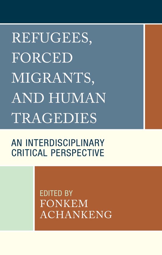 Refugees, Forced Migrants, and Human Tragedies - cover