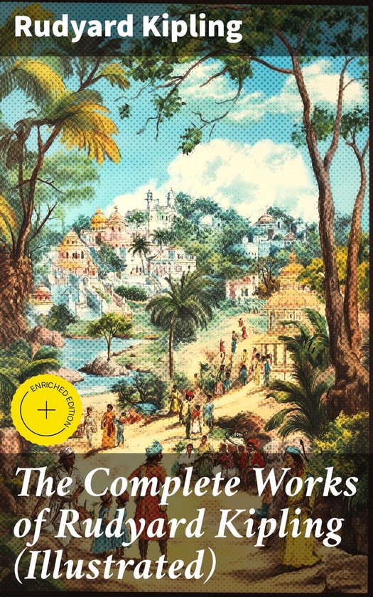 The Complete Works of Rudyard Kipling (Illustrated) - cover