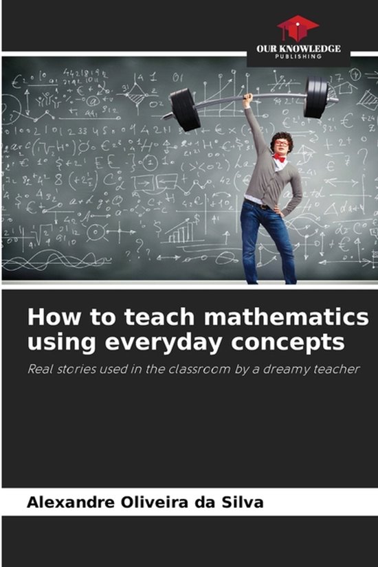 How to teach mathematics using everyday concepts | 9786208778446 ...