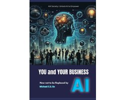 You and Your Business - How Not to Be Replaced by AI