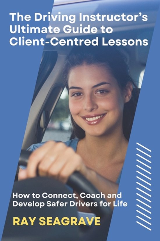 The Driving Instructor's Ultimate Guide to Client-centred Le ... - cover
