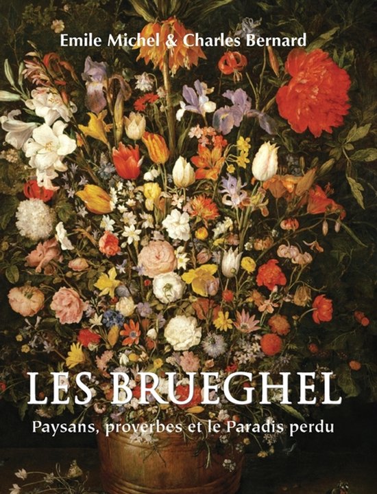 Les Brueghel: Paysans, proverbes et le Paradis perdu
