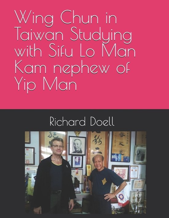 Wing Chun in Taiwan Studying with Sifu Lo Man Kam, nephew of ... - cover