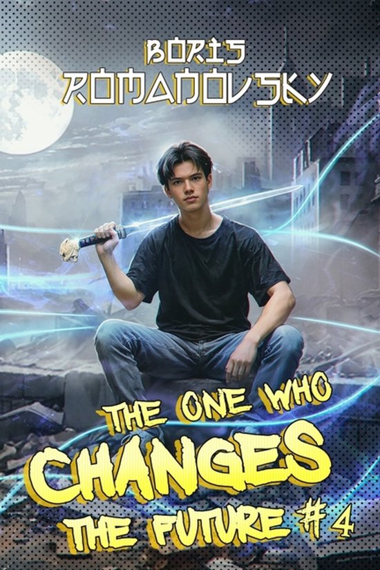 The One Who Changes the Future (Book #4), Boris Romanovsky ...