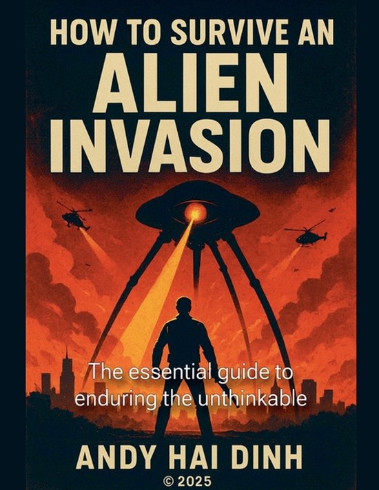 How To Survive An Alien Invasion - The Essential Guide To Enduring The ...