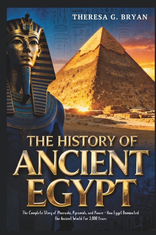 Definitive History Book-The History of Ancient Egypt, Theresa G Bryan ...