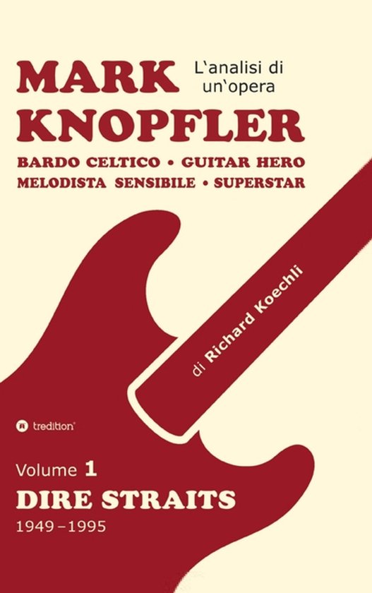 Boekomslag met een rode gitaarsilhouet op crèmekleurige achtergrond, titel Mark Knopfler, volume 1 Dire Straits 1949-1995.