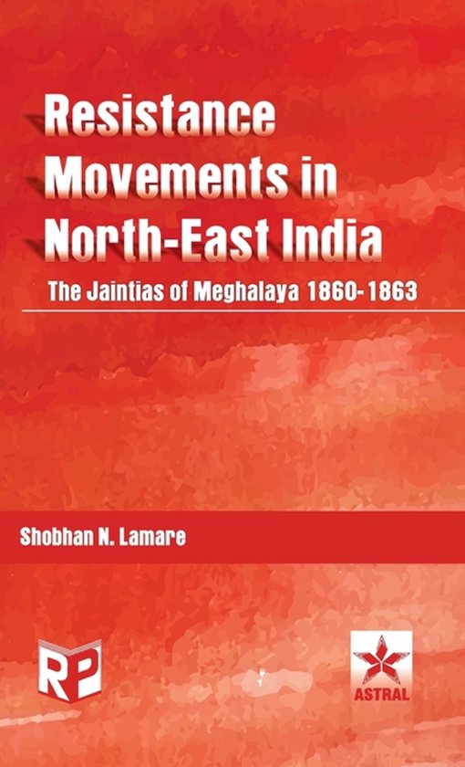 Inda Ristance Resistance Movements in North East India, Shobhan N Lamare ...