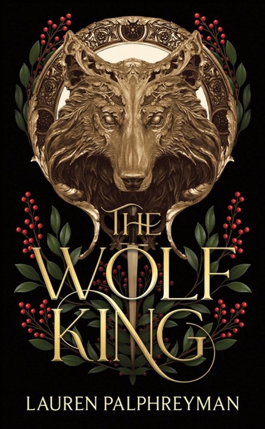 La couverture de 'The Wolf King' présente une tête de loup dorée ornée, entourée de baies rouges et de feuilles vertes. Le titre et l'auteur sont inscrits en lettres dorées.