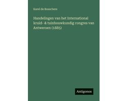 Handelingen van het International kruid- & tuinbouwkundig congres van Antweroen (1885)