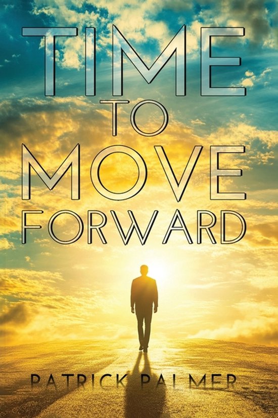 Time To Move Forward, Patrick Palmer | 9798869371003 | Boeken | bol