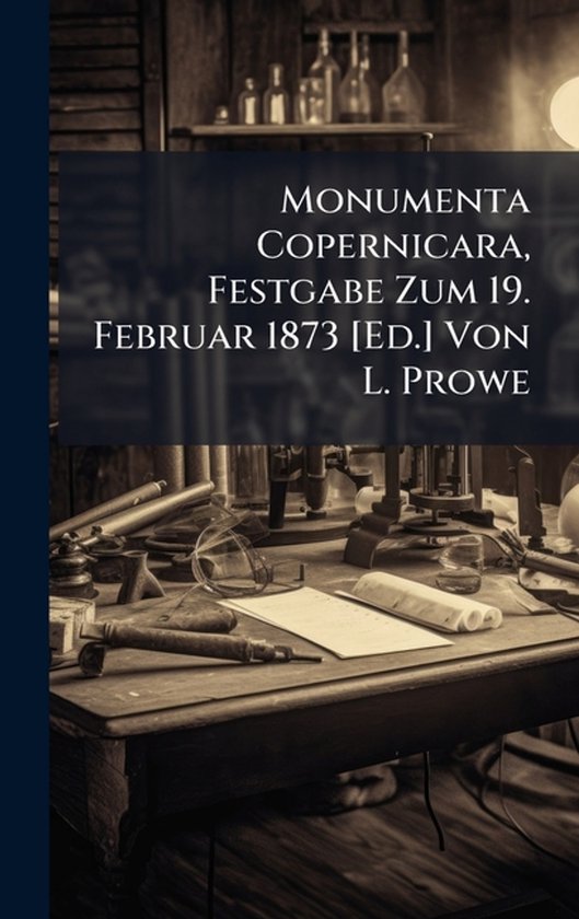 Monumenta Copernicara, Festgabe Zum 19. Februar 1873 [Ed.] V ... - cover