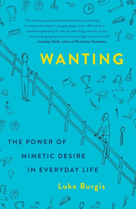 Boek 'WANTING: THE POWER OF MIMETIC DESIRE IN EVERYDAY LIFE' door Luke Burgis, met illustraties van twee personen op een ladder.