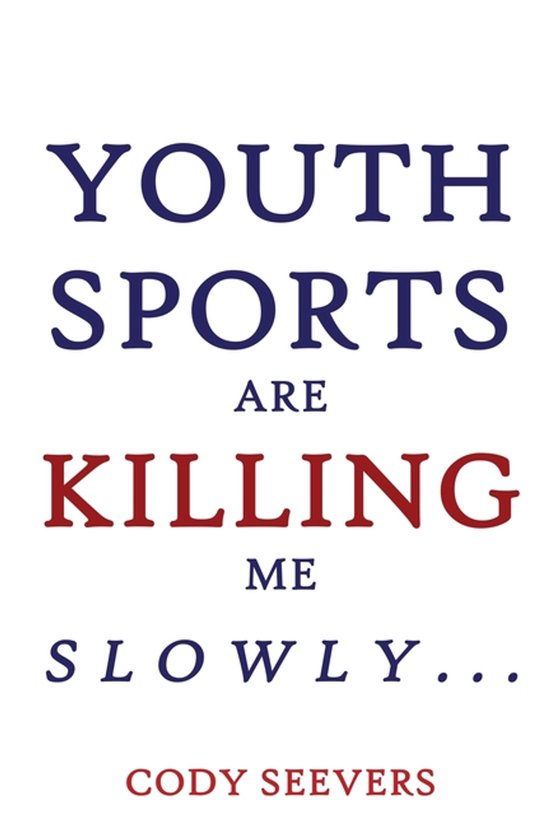 Youth Sports Are Killing Me Slowly - cover