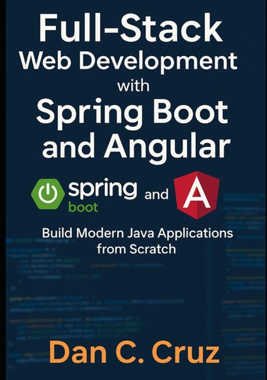 Full-Stack Web Development with Spring Boot and Angular | 9798263220389 ...