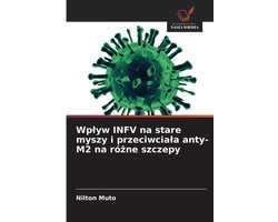 Wplyw INFV na stare myszy i przeciwciala anty-M2 na różne szczepy