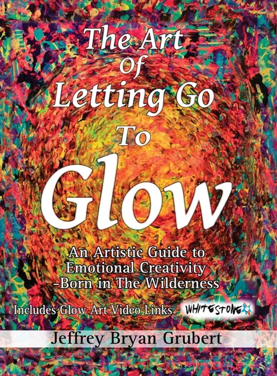 The Art of Letting Go To Glow - An Artistic Guide to Emotion ... - cover