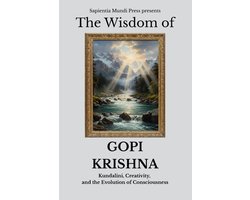 Kundalini Wisdom-The Wisdom of Gopi Krishna