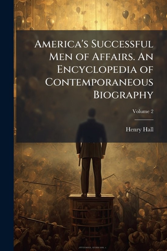 America's Successful Men of Affairs. An Encyclopedia of Cont ... - cover