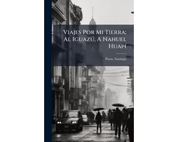 Viajes Por Mi Tierra; Al IguazÃ°, A Nahuel HuapÃ-