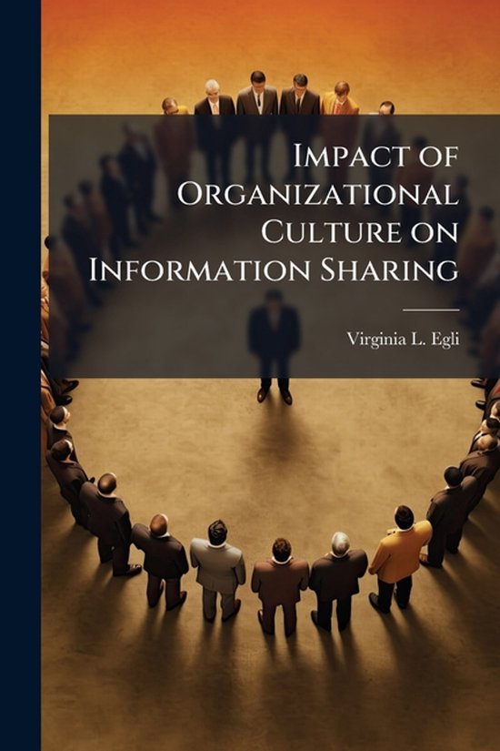 Impact of Organizational Culture on Information Sharing | 9781288253760 ...