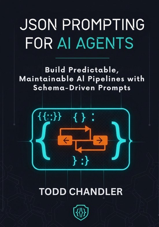 JSON Prompting for AI Agents | 9798296388490 | Todd Chandler | Boeken | bol