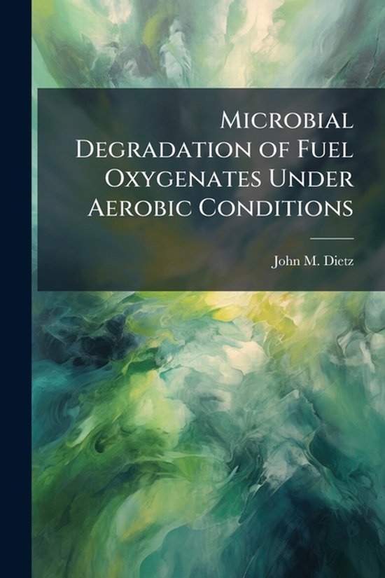 Microbial Degradation of Fuel Oxygenates Under Aerobic Condi ... - cover