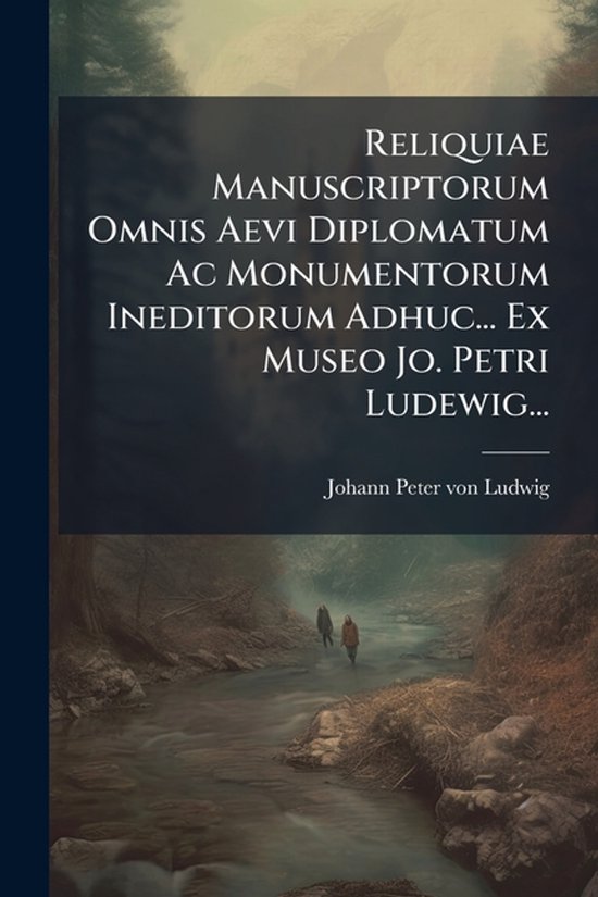 Reliquiae Manuscriptorum Omnis Aevi Diplomatum Ac Monumentor ... - cover