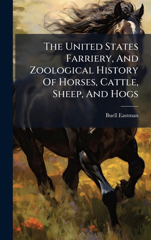 The United States Farriery, And Zoological History Of Horses ... - cover