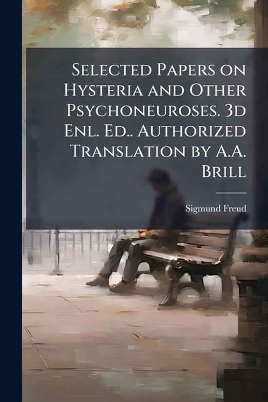 Selected Papers on Hysteria and Other Psychoneuroses. 3d Enl ... - cover
