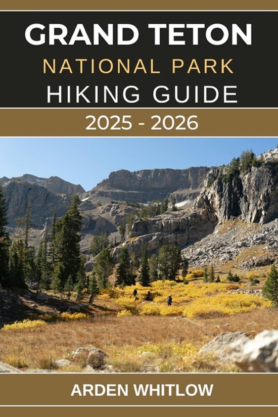 Epic Trails of the World- Grand Teton National Park Hiking Guide 2025 ...