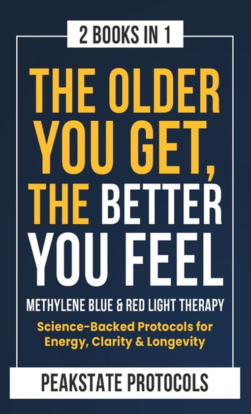 The Older You Get, The Better You Feel. Methylene Blue & Red ... - cover