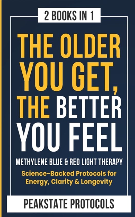 The Older You Get, The Better You Feel. Methylene Blue & Red ... - cover