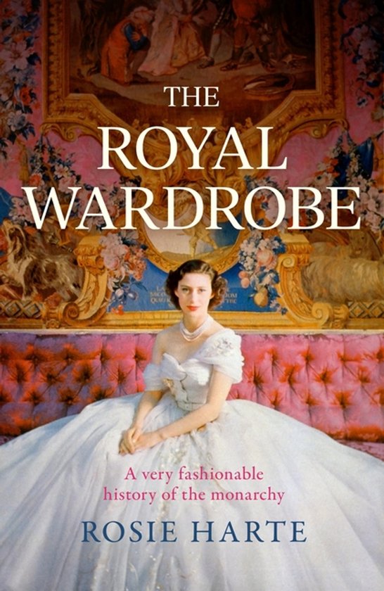 The Royal Wardrobe: peek into the wardrobes of history's mos ... - cover