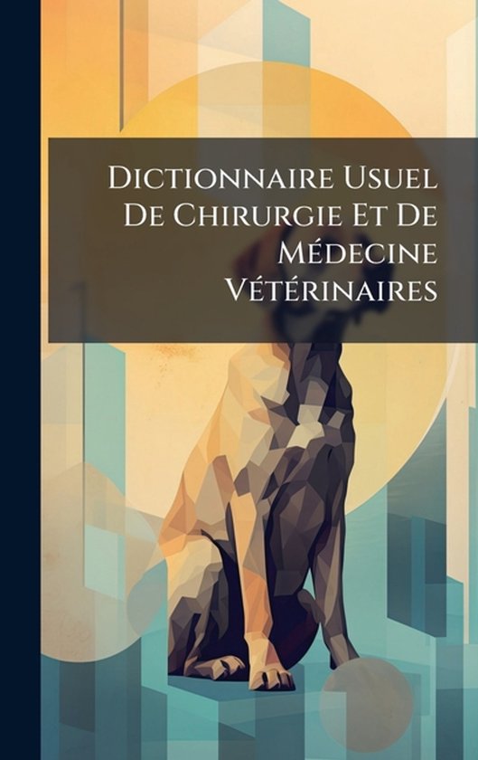 Dictionnaire Usuel De Chirurgie Et De MÃ(c)decine VÃ(c)tÃ ... - cover