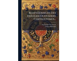 Redevoeringen Des Heiligen Oudvaders Chrysostomus...