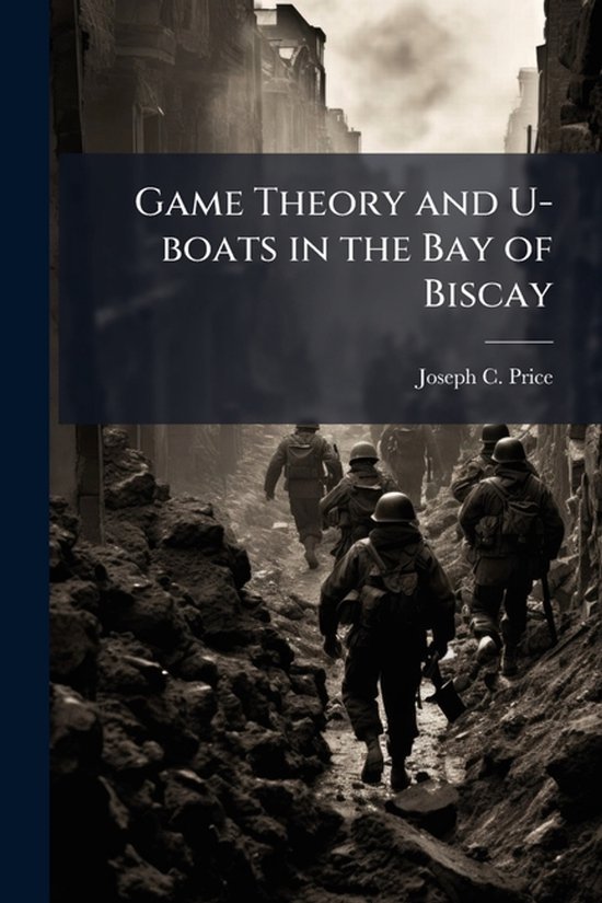Game Theory and U-boats in the Bay of Biscay - cover