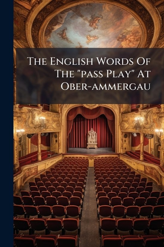 The English Words Of The "pass Play" At Ober-ammergau - cover