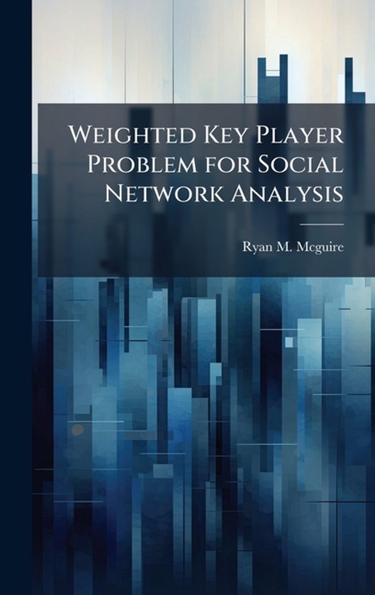 Weighted Key Player Problem for Social Network Analysis - cover