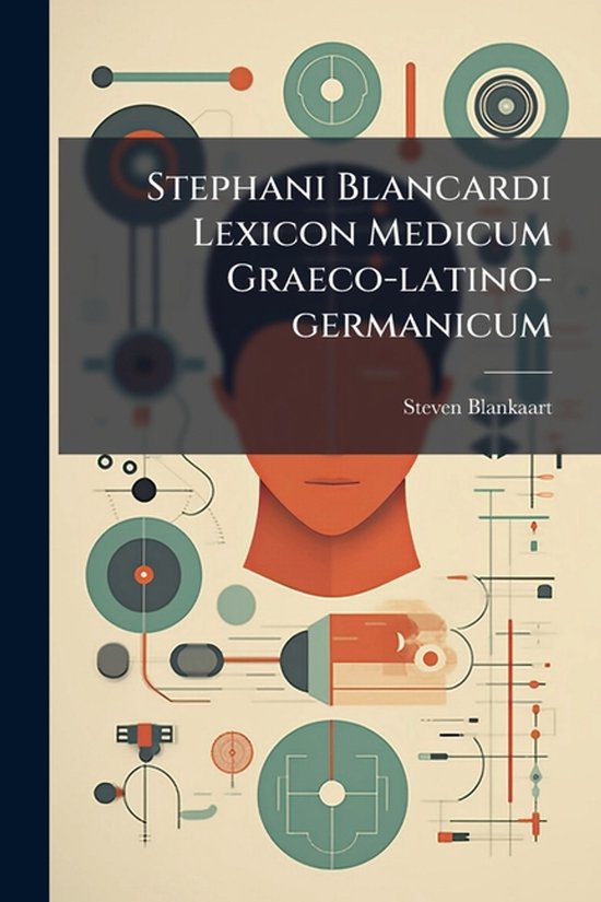 Stephani Blancardi Lexicon Medicum Graeco-latino-germanicum - cover