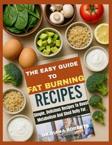 The Easy Guide to Fat Burning Recipes