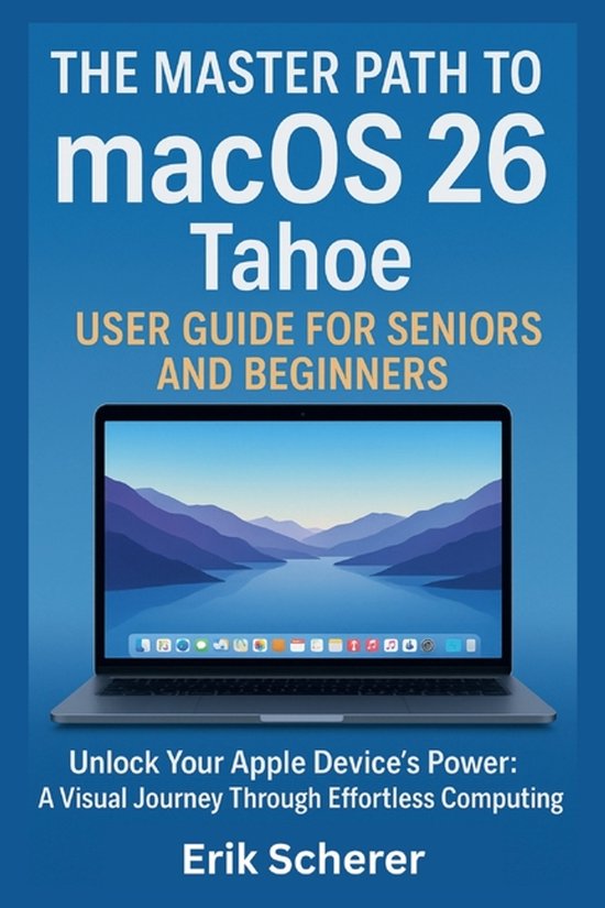The Master Path to macOS 26 Tahoe User Guide for Seniors and ... - cover