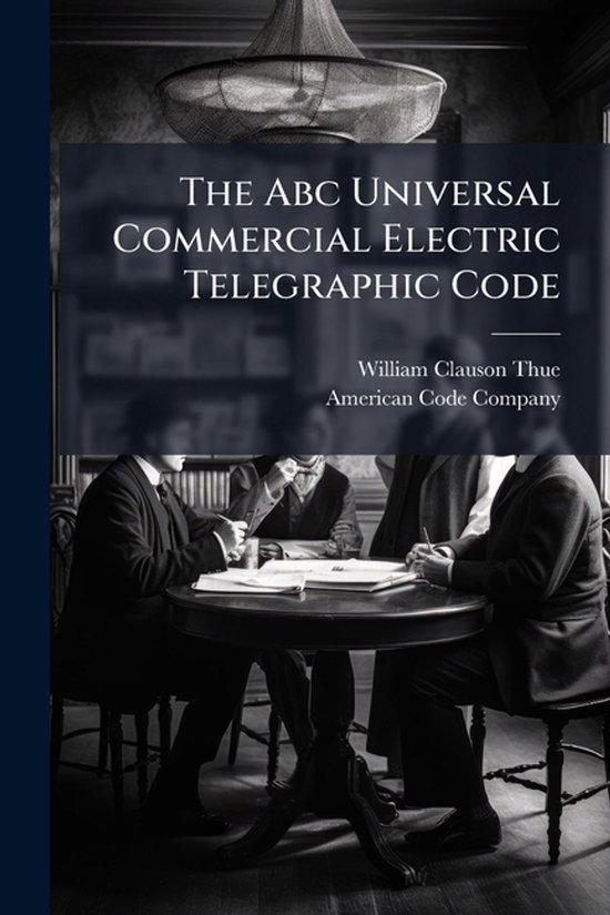 The Abc Universal Commercial Electric Telegraphic Code | 9781024813456 ...